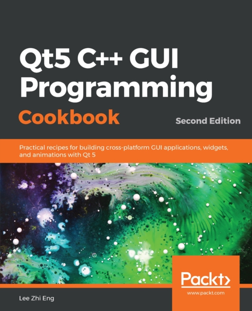 E-knjiga Qt5 C++ GUI Programming Cookbook Zhi Eng Lee Zhi Eng