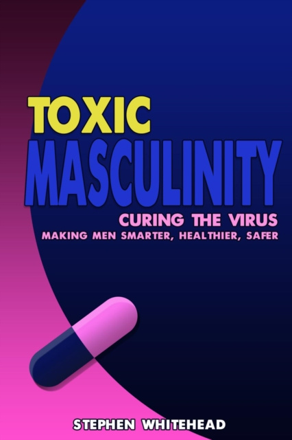 E-knjiga Toxic Masculinity Stephen M. Whitehead
