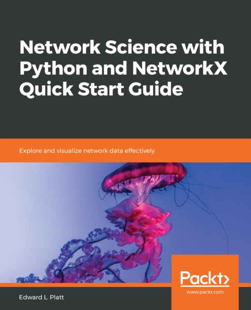 E-knjiga Network Science with Python and NetworkX Quick Start Guide Platt Edward L. Platt
