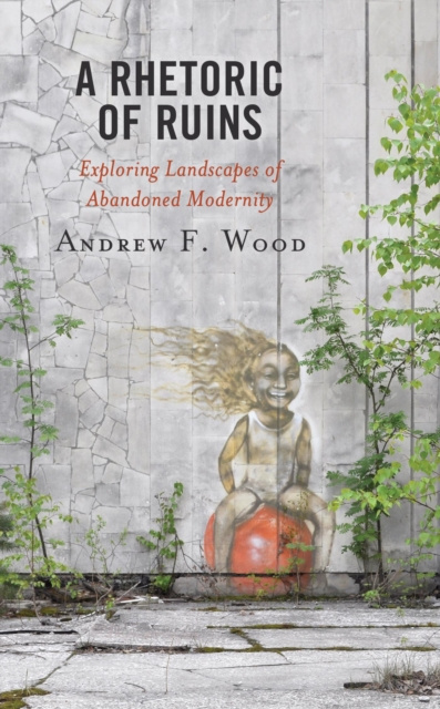 E-book Rhetoric of Ruins Andrew F. Wood