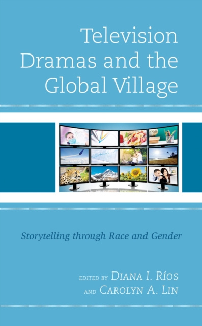 E-knjiga Television Dramas and the Global Village Diana I. Rios