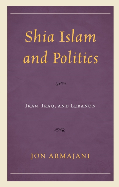 E-book Shia Islam and Politics Jon Armajani