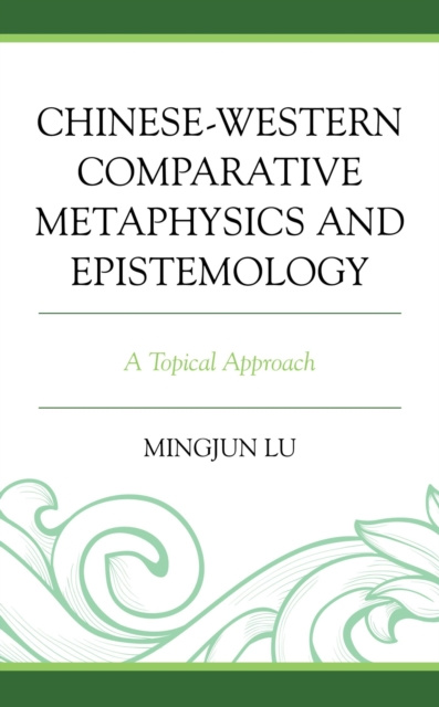 E-book Chinese-Western Comparative Metaphysics and Epistemology Mingjun Lu
