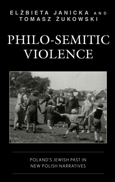 E-knjiga Philo-Semitic Violence Elzbieta Janicka
