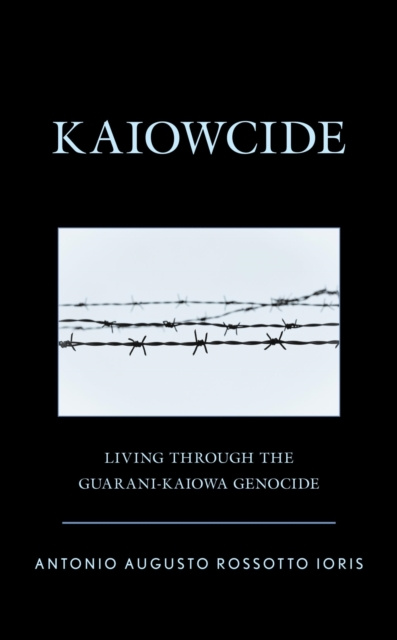 E-knjiga Kaiowcide Antonio Augusto Rossotto Ioris