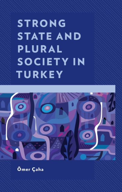 E-book Strong State and Plural Society in Turkey Omer Caha