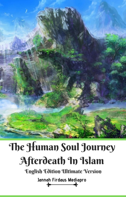 E-book Human Soul Journey Afterdeath In Islam English Edition Ultimate Version Jannah Firdaus Mediapro