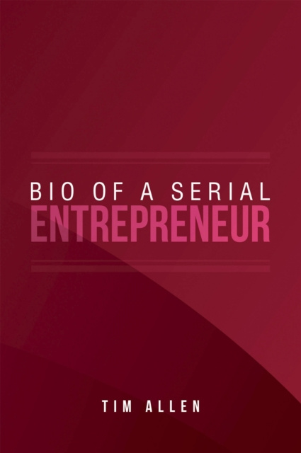 E-kniha Bio  of  a Serial Entrepreneur Tim Allen