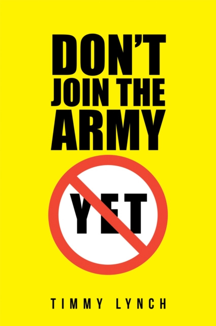 E-Book Don't Join the Army Yet!! Timmy Lynch