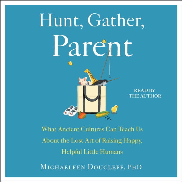 Audiokniha Hunt, Gather, Parent Michaeleen Doucleff