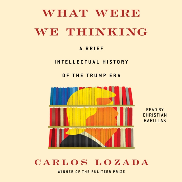 Audiobook What Were We Thinking Carlos Lozada