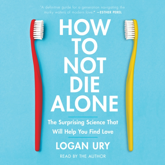 Audiokniha How to Not Die Alone Logan Ury
