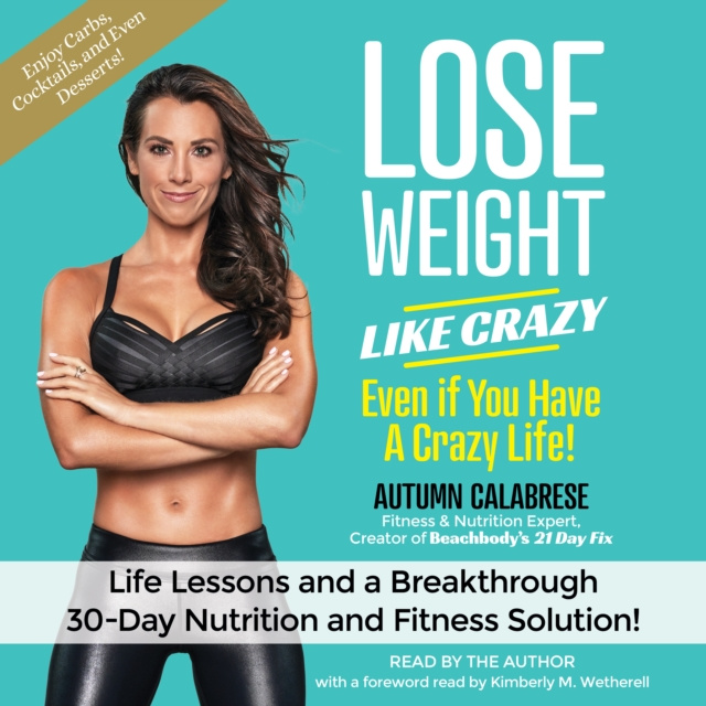 Audiokniha Lose Weight Like Crazy Even If You Have a Crazy Life! Autumn Calabrese