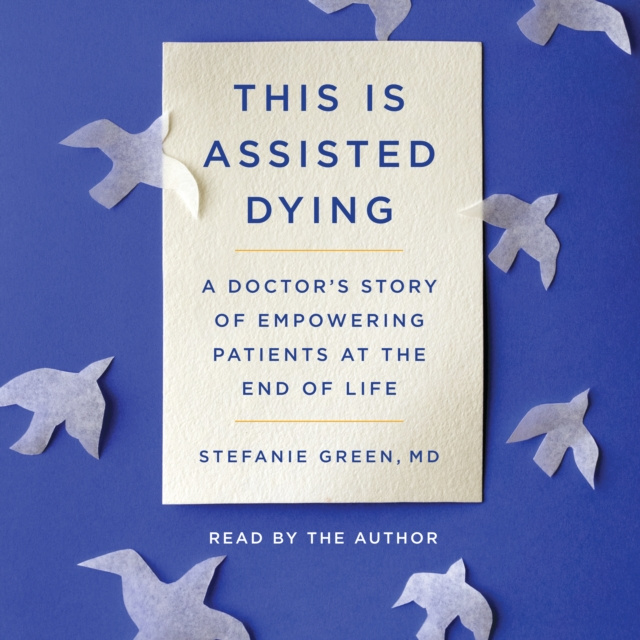 Аудиокнига This Is Assisted Dying Stefanie Green