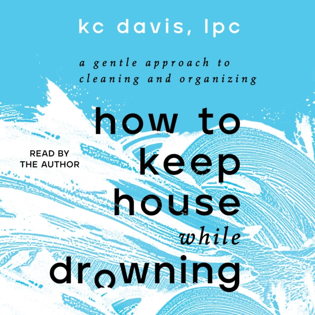 Audiobook How to Keep House While Drowning KC Davis