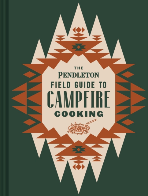 E-Book Pendleton Field Guide to Campfire Cooking Pendleton Woolen Millis