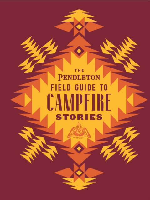 E-kniha Pendleton Field Guide to Campfire Stories Pendleton Woolen Mills