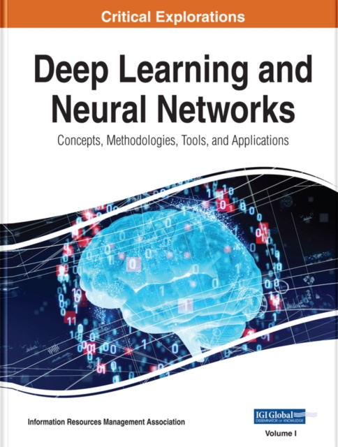 E-knjiga Deep Learning and Neural Networks: Concepts, Methodologies, Tools, and Applications Information Resources