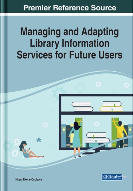 E-knjiga Managing and Adapting Library Information Services for Future Users Nkem Ekene
