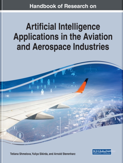 E-Book Handbook of Research on Artificial Intelligence Applications in the Aviation and Aerospace Industries Tetiana