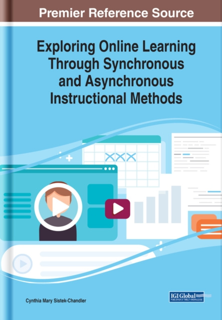 E-knjiga Exploring Online Learning Through Synchronous and Asynchronous Instructional Methods Cynthia Mary