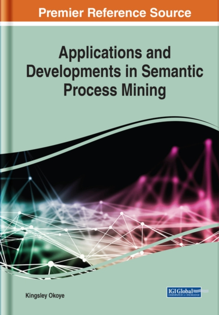 ebook Applications and Developments in Semantic Process Mining Kingsley