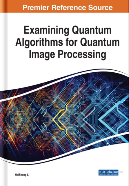 E-knjiga Examining Quantum Algorithms for Quantum Image Processing HaiSheng