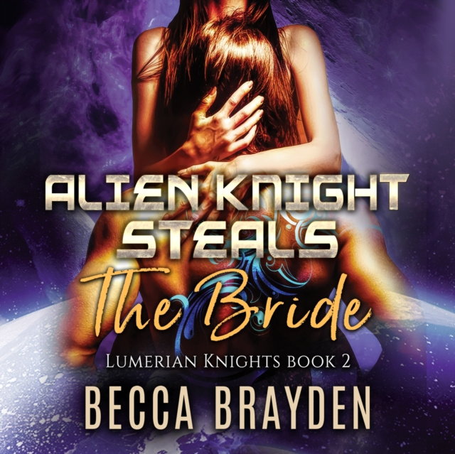 Hörbuch Alien Knight Steals the Bride Becca Brayden