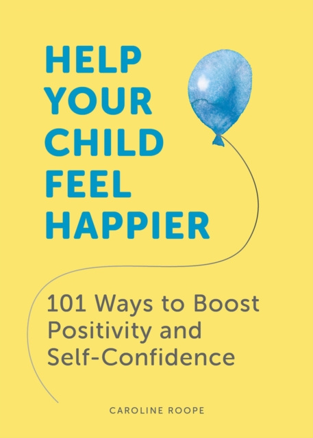 E-Book Help Your Child Feel Happier Caroline Roope