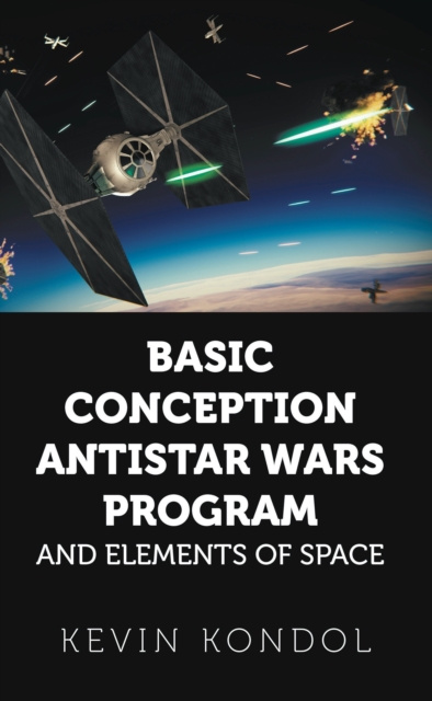 E-knjiga Basic Conception Antistar Wars Program and Elements of Space Kevin Kondol