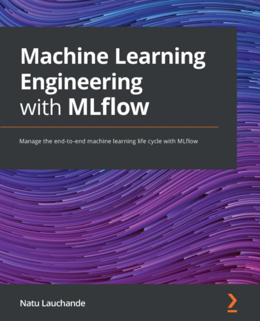 E-knjiga Machine Learning Engineering with MLflow Lauchande Natu Lauchande