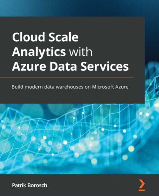 E-knjiga Cloud Scale Analytics with Azure Data Services Borosch Patrik Borosch