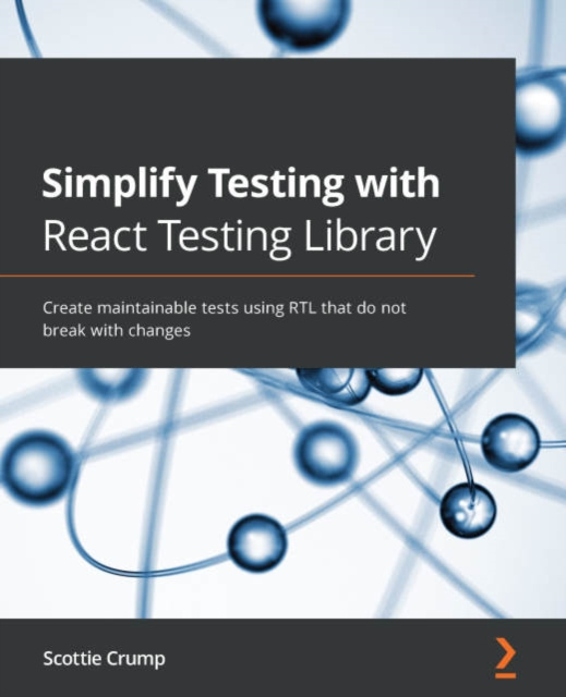 E-Book Simplify Testing with React Testing Library Crump Scottie Crump
