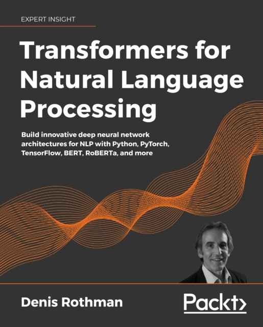 E-kniha Transformers for Natural Language Processing Rothman Denis Rothman