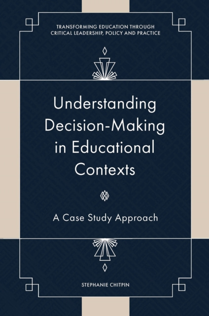 E-knjiga Understanding Decision-Making in Educational Contexts Stephanie Chitpin