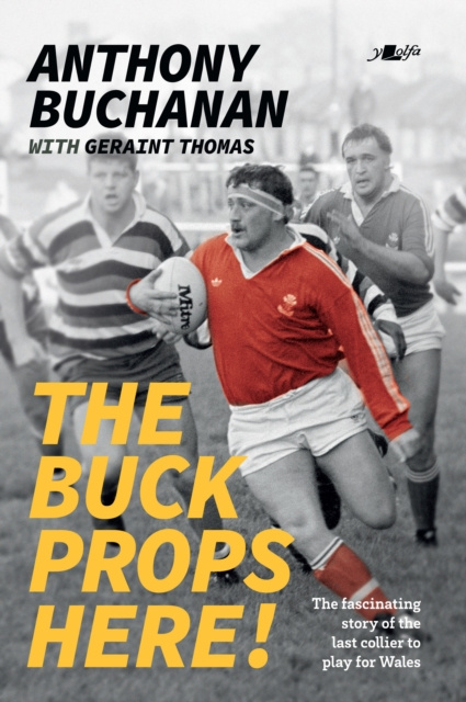 E-knjiga Buck Props Here! The: A Life in Rugby Anthony Buchanan