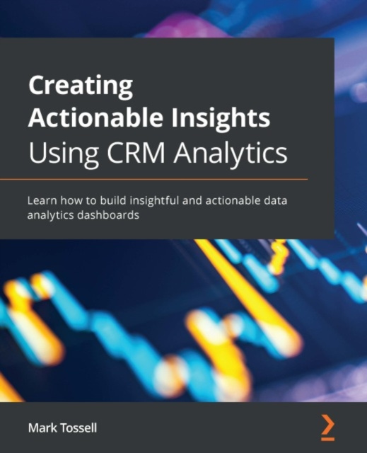 E-knjiga Creating Actionable Insights Using Tableau CRM Tossell Mark Tossell