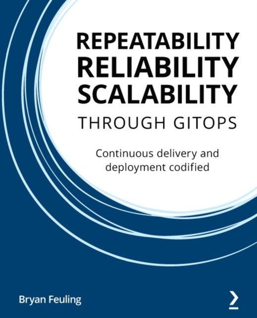 E-knjiga Repeatability, Reliability, and Scalability through GitOps Feuling Bryan Feuling