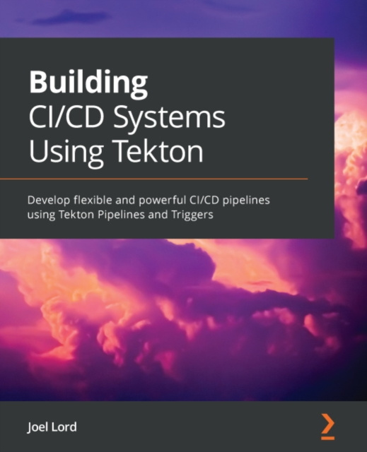 E-knjiga Building CI/CD Systems Using Tekton Lord Joel Lord