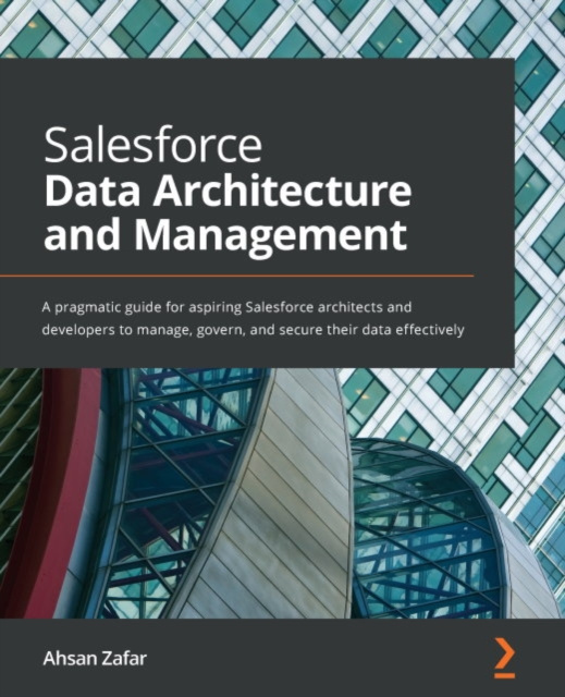 E-knjiga Salesforce Data Architecture and Management Zafar Ahsan Zafar