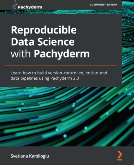 E-knjiga Reproducible Data Science with Pachyderm Karslioglu Svetlana Karslioglu