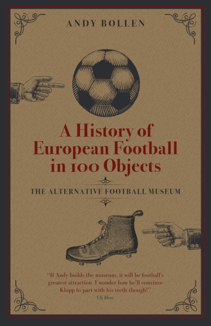E-Book History of European Football in 100 Objects Andy Bollen