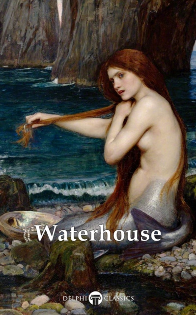 E-book Delphi Complete Paintings of John William Waterhouse (Illustrated) Delphi Classics