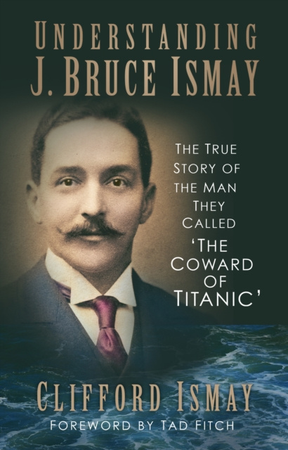 E-book Understanding J. Bruce Ismay Clifford Ismay