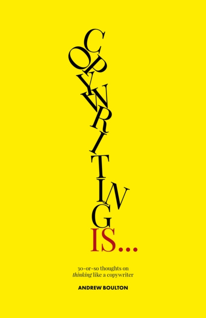 E-kniha Copywriting Is... Andrew Boulton