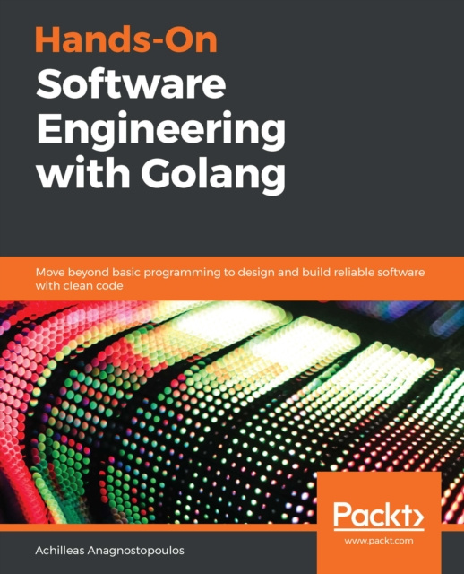 E-knjiga Hands-On Software Engineering with Golang Anagnostopoulos Achilleas Anagnostopoulos