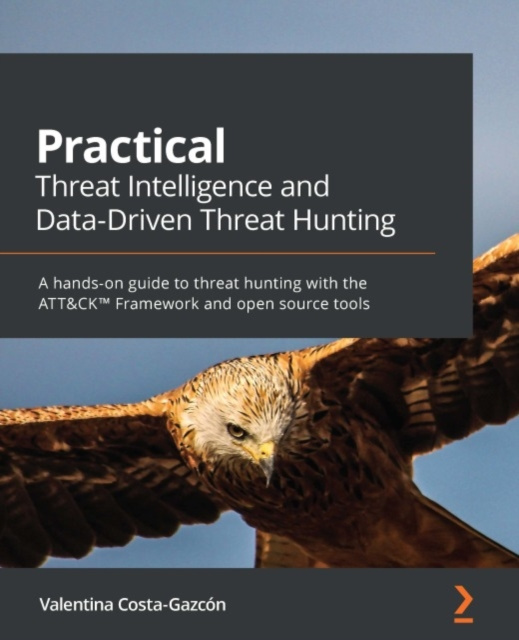 E-book Practical Threat Intelligence and Data-Driven Threat Hunting Costa-Gazcon Valentina Costa-Gazcon