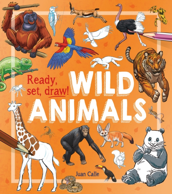 Libro elettronico Ready, Set, Draw!: Wild Animals Juan Calle