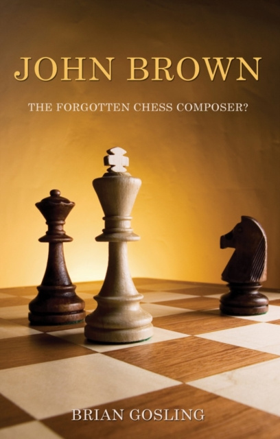 E-book John Brown: The Forgotten Chess Composer? Brian Gosling