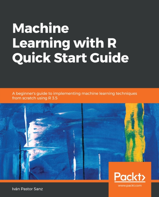 E-knjiga Machine Learning with R Quick Start Guide Sanz Ivan Pastor Sanz